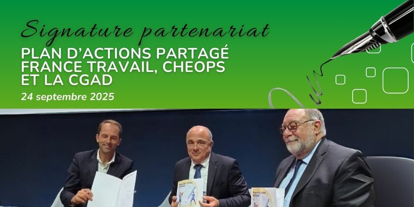 Signature plan d’actions partagé France Travail, Cheops et La CGAD le 24 septembre2025